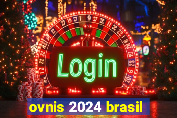 ovnis 2024 brasil